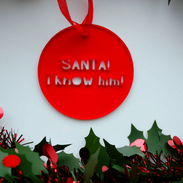 Santa, I Know Him! Elf Movie Quote Christmas Decoration