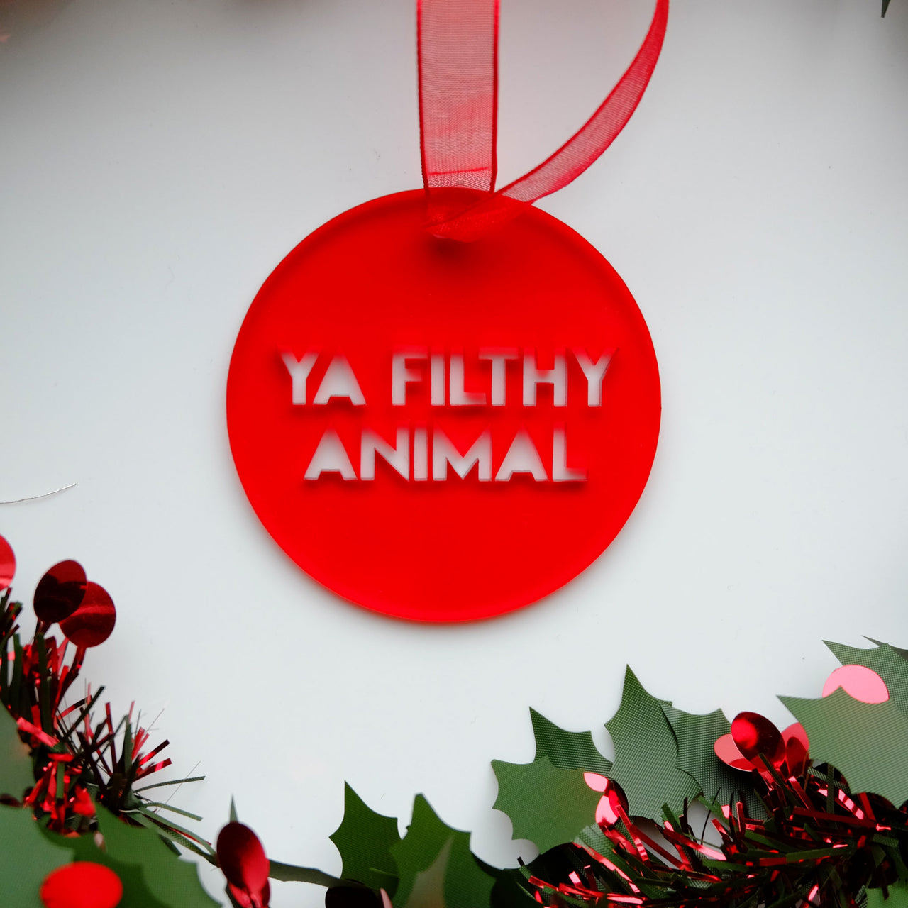 Ya Filthy Animal - Home Alone Quote Christmas Tree Decoration - SINGLE